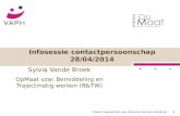 Infosessie contactpersoonschap 28/04/2014 Vlaams Agentschap voor Personen met een Handicap1 Sylvia Vande Broek OpMaat vzw: Bemiddeling en Trajectmatig.