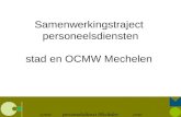 OCMW personeelsdienst Mechelen STAD Samenwerkingstraject personeelsdiensten stad en OCMW Mechelen.