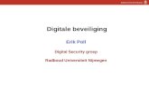 1 Digitale beveiliging Erik Poll Digital Security groep Radboud Universiteit Nijmegen.