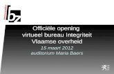 Officiële opening virtueel bureau Integriteit Vlaamse overheid 15 maart 2012 auditorium Maria Baers