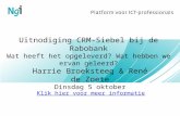 Uitnodiging CRM-Siebel bij de Rabobank Wat heeft het opgeleverd? Wat hebben we ervan geleerd? Harrie Broeksteeg & René de Zoete Dinsdag 5 oktober Klik.