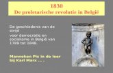1 1830 De proletarische revolutie in België De geschiedenis van de strijd voor democratie en socialisme in België van 1789 tot 1848. Manneken Pis in de.
