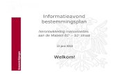 Gemeente Nijmegen Informatieavond bestemmingsplan herontwikkeling maisonnettes aan de Malvert 81 e – 91 e straat 13 juni 2013 Welkom!