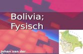 Bolivia; Fysisch Johan van der Gaag. Bolivia in het kort… Etnische samenstelling Quechua 30% Mestiezen 30% Aymara 25% Europeanen 15% 3 grootste steden.