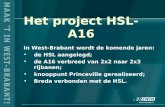 Het project HSL-A16 In West-Brabant wordt de komende jaren: de HSL aangelegd; de A16 verbreed van 2x2 naar 2x3 rijbanen; knooppunt Princeville gerealiseerd;