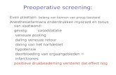 Preoperative screening: Even plaatsen: belang van kennen van preop toestand Anesthesiefarmaca onderdrukken myocard en tonus van vaatwand: gevolg: vasodilatatie.
