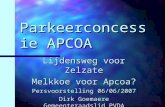 Parkeerconcessie APCOA Lijdensweg voor Zelzate Melkkoe voor Apcoa? Persvoorstelling 06/06/2007 Dirk Goemaere Gemeenteraadslid PVDA.