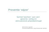 Preventie ‘wijzer’ Samen‘werken’ aan een gezond, veilig en stimulerend arbeidsklimaat Annemie Lagrain Preventieadviseur psychosociaal welzijn.