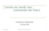 5 april 2006Spreekbeurt Leonardo da Vinci1 Leven en werk van Leonardo da Vinci Katheryn Budejicky Groep 8b.