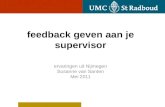 Feedback geven aan je supervisor ervaringen uit Nijmegen Susanne van Santen Mei 2011.