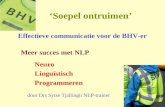 1 ‘Soepel ontruimen’ Effectieve communicatie voor de BHV-er Meer succes met NLP Neuro Linguïstisch Programmeren door Drs Sytse Tjallingii NLP-trainer.
