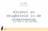 Alcohol en drugbeleid in de onderneming Cao 100 in de praktijk.