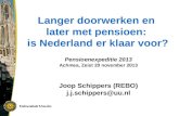 Langer doorwerken en later met pensioen: is Nederland er klaar voor? Pensioenexpeditie 2013 Achmea, Zeist 20 november 2013 Joop Schippers (REBO) j.j.schippers@uu.nl.