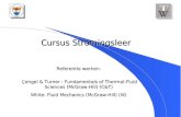 Cursus Stromingsleer Referentie werken: engel & Turner : Fundamentals of Thermal-Fluid Sciences (McGraw-Hill) (C&T) Çengel & Turner : Fundamentals of Thermal-Fluid.