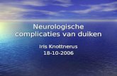 Neurologische complicaties van duiken Iris Knottnerus 18-10-2006.