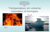 Temperatuur en volume Uitzetten of krimpen Gemaakt door: Marco Bravenboer & Danny de Vos H2C Koud Heet.