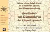Mastercourse Google Earth en de zichtbare effecten van klimaatverandering Geschiedenis van de atmosfeer en het klimaat op aarde J.H. van Boxel Universiteit.