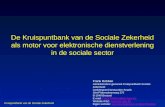 De Kruispuntbank van de Sociale Zekerheid als motor voor elektronische dienstverlening in de sociale sector Frank Robben Administrateur-generaal Kruispuntbank.