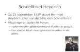 Schnellbrief Heydrich Op 21 september 1939 stuurt Reinhart Heydrich, chef van de SiPo, een Schnellbrief. Maatregelen Joden in Polen: – Joden moeten geconcentreerd.