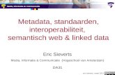 Metadata, standaarden, interoperabiliteit, semantisch web en linked data