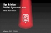 Tips & Tricks - TOPdesk Symposium 2012