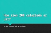 Hoe zien 200 calorieën er uit?
