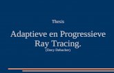 Thesis presentatie Adaptieve en Progressieve ray tracing
