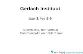 Gerlach instituut; jaar 3, les 5 6 storytelling, non-verbale communicatie en heldere taal