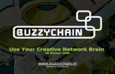 Presentatie BuzzyChain 6 februari Use Your Creative Network Brain