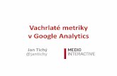 Jan Tichý - Vachrlaté metriky v Google Analytics