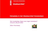 DEN-studiedag 'Baas over eigen metadata?', presentatie Ellen Fleurbaay (Stadsarchief Amsterdam): "Metadata in het Stadsarchief Amsterdam"
