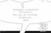 Voorlopige Uitkomsten Evaluatie Dag van de Dialoog Eindhoven 2010