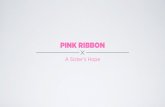 Pink Ribbon - A Sister's Hope