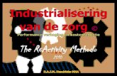 20101103 Alg. Industrialisering Van De Zorg  The Re Active Method
