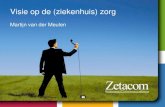 Visie op de zorg (Martijn van der Meulen, Zetacom) - Zetacom ZORG Seminar 2013