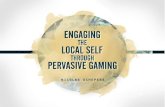 Master Presentation : Engaging the Local Self through Pervasive Gaming