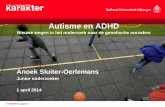 Autisme en ADHD, nieuwe wegen in onderzoek naar de genetische achtergrond - dr. A. Sluiter-Oerlemans