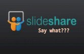 Slideshare? Say what??