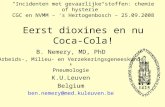 “Incidenten met gevaarlijke stoffen: chemie of hysterie” CGC en NVMM – ‘s Hertogenbosch – 25.09.2008 Eerst dioxines en nu Coca-Cola! B. Nemery, MD, PhD.