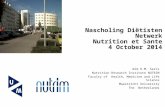 Nascholing Diëtisten Netwerk Nutrition et Sante 4 October 2014 Wim H.M. Saris Nutrition Research Institute NUTRIM Faculty of Health, Medicine and Life
