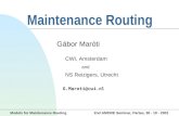 Maintenance Routing Gábor Maróti CWI, Amsterdam and NS Reizigers, Utrecht G.Maroti@cwi.nl Models for Maintenance Routing 2nd AMORE Seminar, Partas, 30.