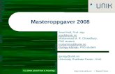 11.1.2007 (Josef Noll)  -> MasterThesis Masteroppgaver 2008 Josef Noll, Prof. stip. josef@unik.no Mohammad M. R. Chowdhury, PhD student.