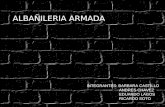 ALBAÑILERIA ARMADA INTEGRANTES: BARBARA CASTILLO ANDRES CHAVEZ EDUARDO LAGOS RICARDO SOTO.