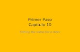 Primer Paso Cap­tulo 10 Setting the scene for a story