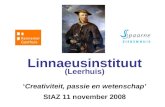 Linnaeusinstituut (Leerhuis) ‘ Creativiteit, passie en wetenschap’ StAZ 11 november 2008