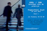 XBRL / SBR  Gevolgen voor de praktijk Hogeschool Zuyd 20 juni 2012 Deel 1 Jan Pasmooij RA RE RO