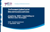 Informatiebeleid Decentralisaties  Jeugdzorg, WMO / begeleiding en  Werken naar Vermogen