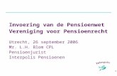 Invoering van de Pensioenwet Vereniging voor Pensioenrecht Utrecht, 26 september 2006