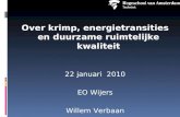Over krimp, energietransities en duurzame ruimtelijke kwaliteit 22 januari  2010 EO Wijers