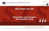 Wij werken met SIS Goochelen met groepen 29 november 2012 Joep Kuiper & Ingrid Engelbrecht